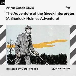 «The Adventure of the Greek Interpreter: A Sherlock Holmes Adventure» by Arthur Conan Doyle