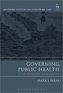 Governing Public Health: EU Law, Regulation and Biopolitics (Repost)