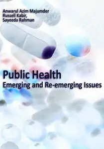"Public Health: Emerging and Re-emerging Issues" ed by Md Anwarul Azim Majumder, Russell Kabir