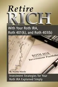 «Retire Rich With Your Roth IRA, Roth 401(k), and Roth 403(b) Investment Strategies for Your Roth IRA Explained Simply»