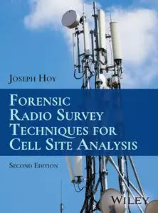 Forensic Radio Survey Techniques for Cell Site Analysis, 2nd Edition