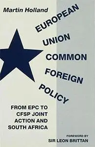 European Union Common Foreign Policy: From EPC to CFSP Joint Action and South Africa