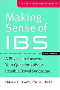Making Sense of IBS: A Physician Answers Your Questions about Irritable Bowel Syndrome