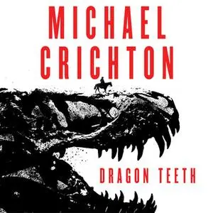 «Dragon Teeth» by Michael Crichton