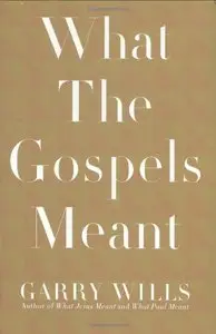 What the Gospels Meant (Repost)
