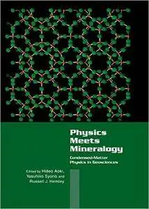 Physics Meets Mineralogy: Condensed Matter Physics in the Geosciences