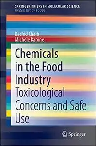 Chemicals in the Food Industry: Toxicological Concerns and Safe Use