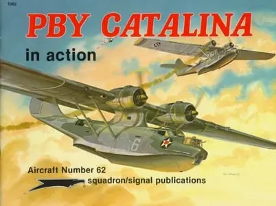 Squadron/Signal Publications 1062: PBY Catalina in action - Aircraft Number 62 (Repost)