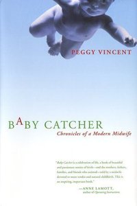 Baby Catcher: Chronicles of a Modern Midwife