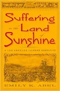 Suffering in the Land of Sunshine: A Los Angeles Illness Narrative