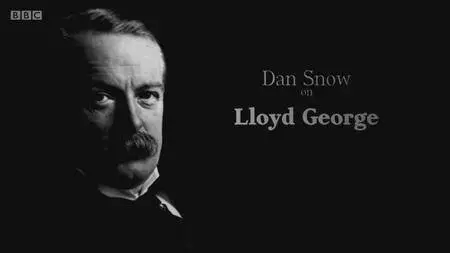 BBC - Dan Snow on Lloyd George (2016)