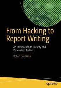 From Hacking to Report Writing: An Introduction to Security and Penetration Testing [Repost]