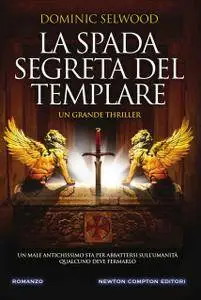 Dominic Selwood - La spada segreta del templare