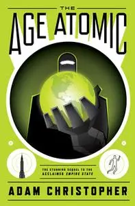 «The Age Atomic» by Adam Christopher