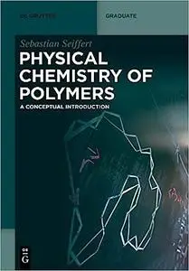 Physical Chemistry of Polymers: A Conceptual Introduction