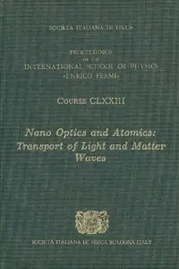 Nano Optics and Atomics: Transport of Light and Matter Waves - Volume 173 International School of Physics... (repost)