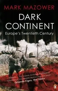 Dark Continent: Europe's Twentieth Century