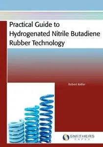 Practical Guide to Hydrogenated Nitrile Butadiene Rubber Technology (Repost)