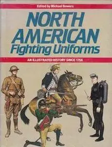 North American Fighting Uniforms: An Illustrated History Since 1756