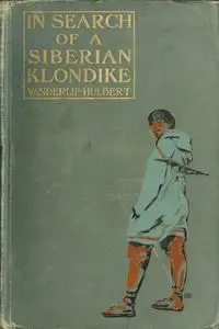 «In Search of a Siberian Klondike» by Homer B. Hulbert