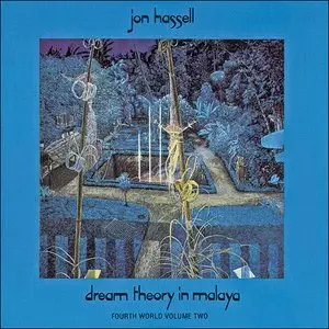 Jon Hassell - Fourth World vol. 2: Dream Theory in Malaya (1981)