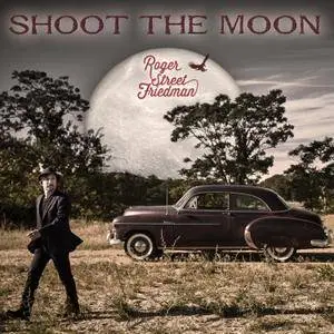 Roger Street Friedman - Shoot the Moon (2017)