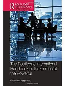 The Routledge International Handbook of the Crimes of the Powerful