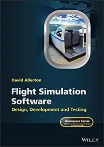 Flight Simulation Software: Design, Development and Testing (Aerospace Series)