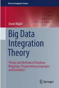 Big Data Integration Theory: Theory and Methods of Database Mappings, Programming Languages, and Semantics [Repost]