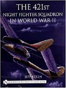 The 421st Night Fighter Squadron: In World War II (Schiffer Military History)