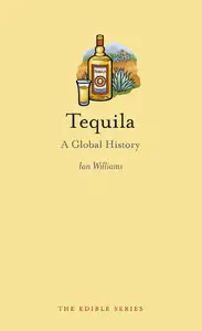 Tequila: A Global History (The Edible Series)