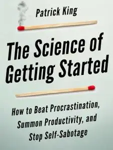 «The Science of Getting Started» by Patrick King