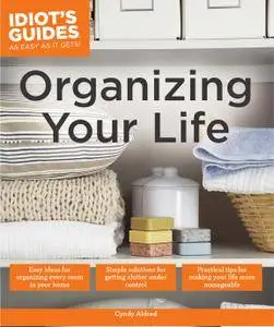 Organizing Your Life (Idiot's Guides)
