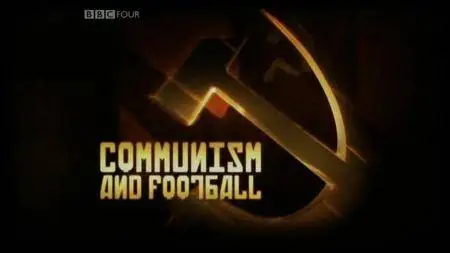 BBC - Communism and Football (2009)