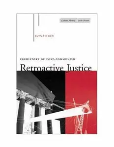 Retroactive Justice: Prehistory of Post-Communism (repost)