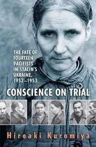 Conscience on Trial: The Fate of Fourteen Pacifists in Stalin's Ukraine, 1952-1953