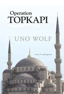 «Operation Topkapi» by Uno Wolf