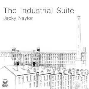 Jacky Naylor - The Industrial Suite (2021) [Official Digital Download]