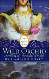 Wild Orchid: A Retelling of "The Ballad of Mulan"