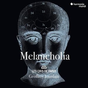 Geoffroy Jourdain, Les Cris de Paris - Melancholia: Madrigals and motets around 1600 (2018)