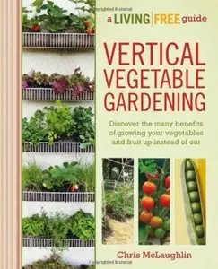 Vertical Vegetable Gardening: A Living Free Guide (repost)