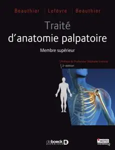 Jean-Pol Beauthier, Philippe Lefèvre, François Beauthier, "Traité d'anatomie palpatoire - Membre supérieur"