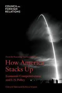 How America Stacks up : Economic Competitiveness and U.S. Policy