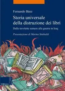 Fernando Báez - Storia universale della distruzione dei libri. Dalle tavolette sumere alla guerra in Iraq (Repost)