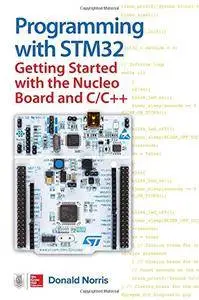 Programming with Stm32: Getting Started with the Nucleo Board and C/C++