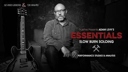 Truefire - Adam Levy Essentials Slow Burn Soloing (2015)