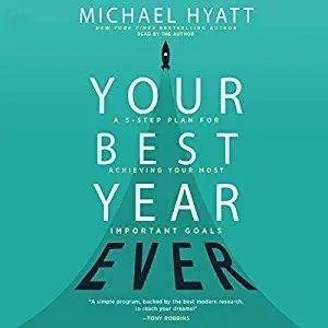 Your Best Year Ever: A 5-Step Plan for Achieving Your Most Important Goals [Audiobook]