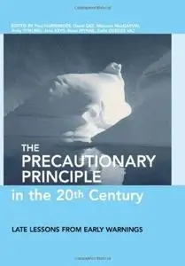 The Precautionary Principle in the 20th Century: Late Lessons from Early Warnings