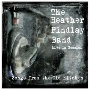 The Heather Findley Band - Songs From The Old Kitchen (2012) {Black Sand}