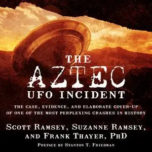 «The Aztec UFO Incident» by Suzanne Ramsey,Scott Ramsey,Frank Thayer
